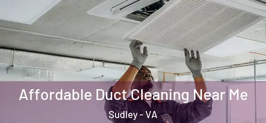 Affordable Duct Cleaning Near Me Sudley - VA