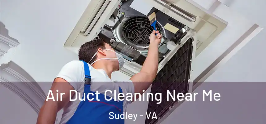 Air Duct Cleaning Near Me Sudley - VA
