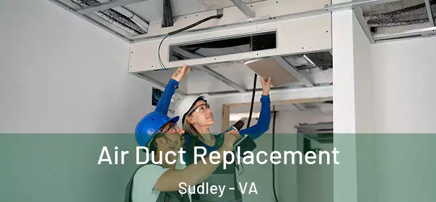  Air Duct Replacement Sudley - VA
