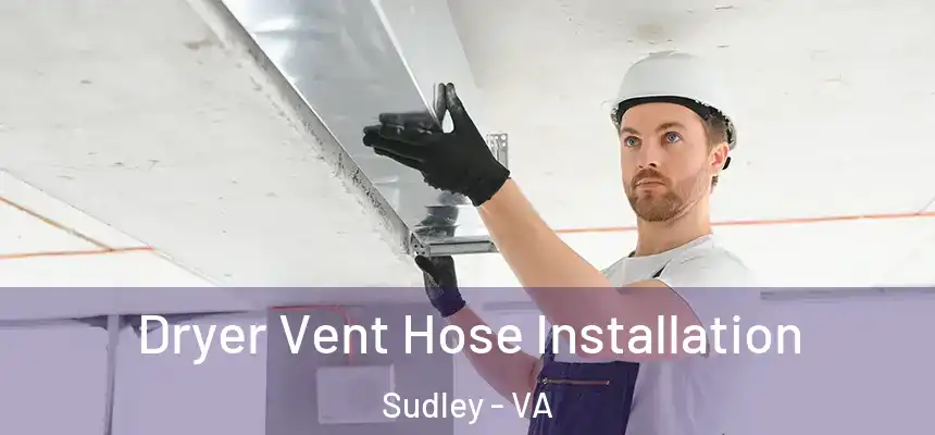 Dryer Vent Hose Installation Sudley - VA