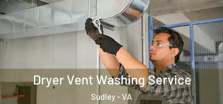 Dryer Vent Washing Service Sudley - VA