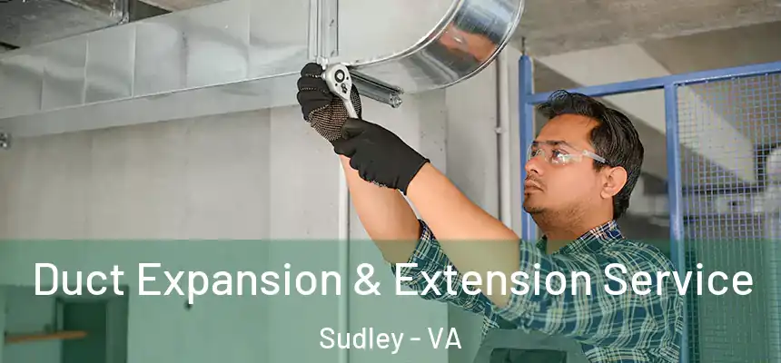 Duct Expansion & Extension Service Sudley - VA