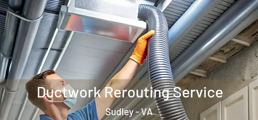  Ductwork Rerouting Service Sudley - VA