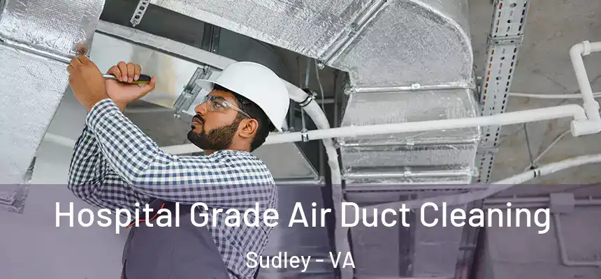Hospital Grade Air Duct Cleaning Sudley - VA