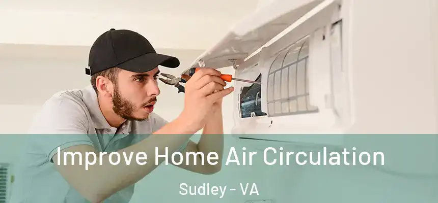 Improve Home Air Circulation Sudley - VA
