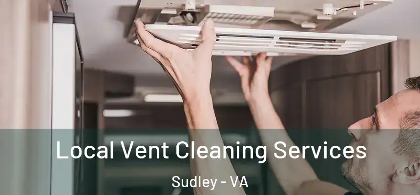  Local Vent Cleaning Services Sudley - VA