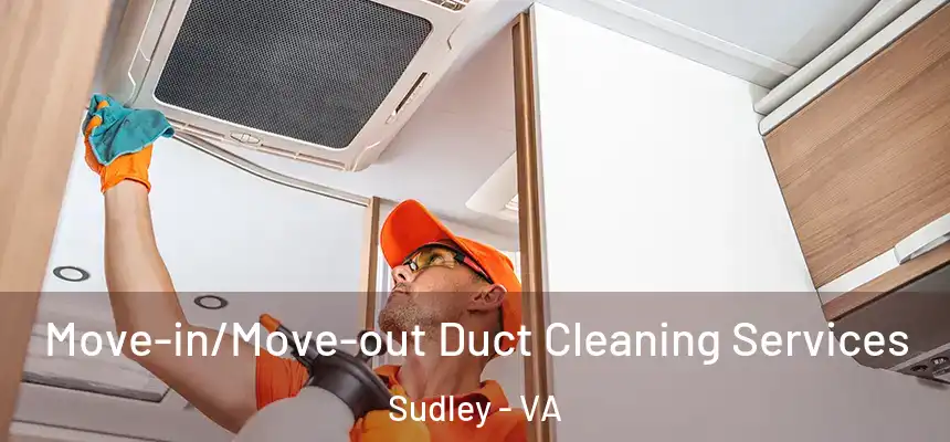 Move-in/Move-out Duct Cleaning Services Sudley - VA