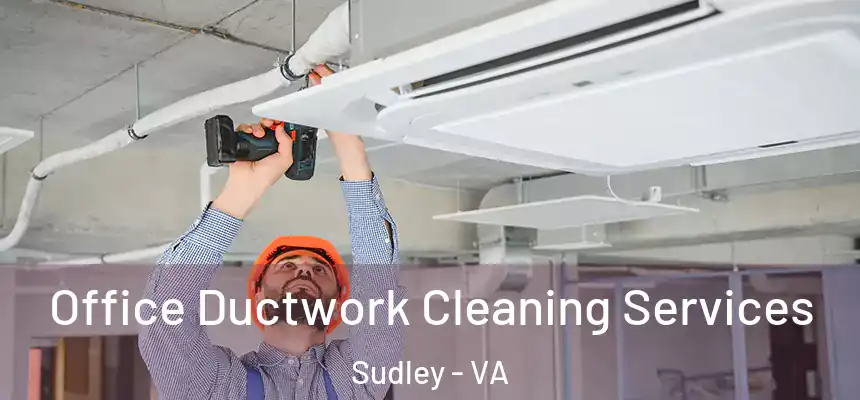  Office Ductwork Cleaning Services Sudley - VA