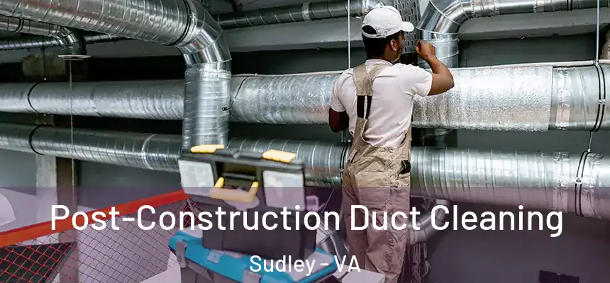  Post-Construction Duct Cleaning Sudley - VA