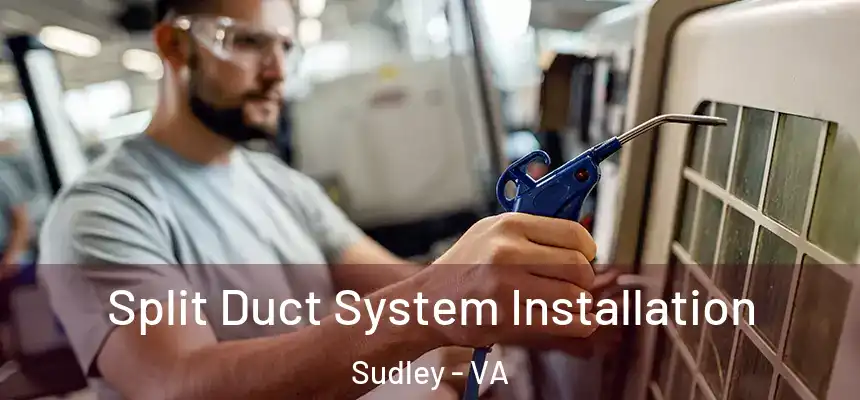  Split Duct System Installation Sudley - VA