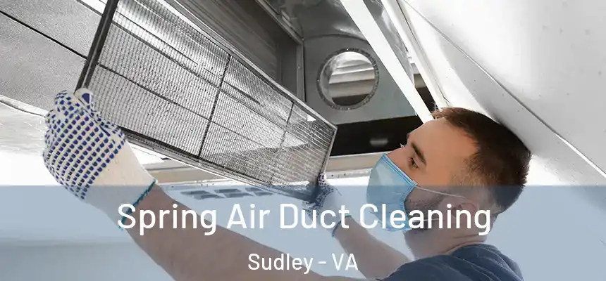 Spring Air Duct Cleaning Sudley - VA
